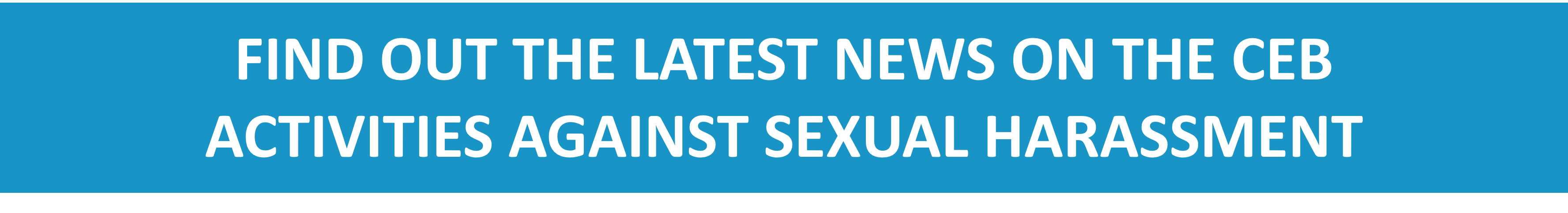 FIND OUT THE LATEST NEWS ON THE CEB ACTIVITIES AGAINST SEXUAL HARASSMENT